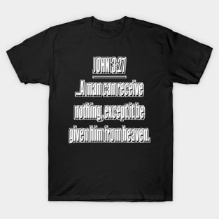 Bible Verse John 3:27 T-Shirt